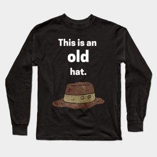 This is an old hat Long Sleeve T-Shirt